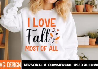 I Love Fall Most of all t-shirt design, Fall SVG Cutting Files,Fall SVG Bundle,Fall Quotes Bundle,Fall Sign Bundle, Fall Laser Cut Files,Au