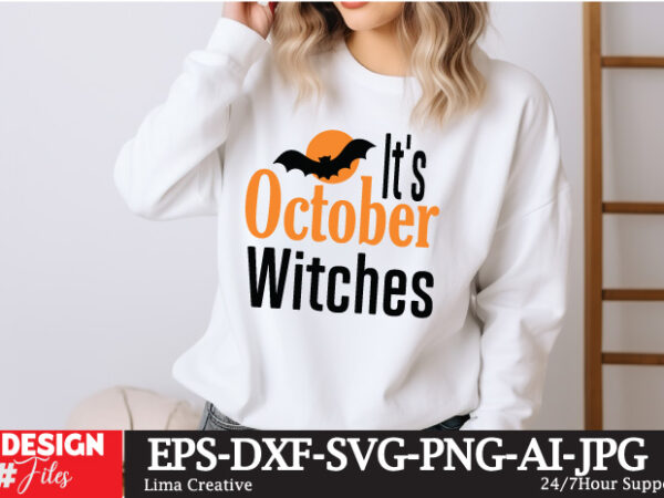 It’s october witches t- shirt design, spooky season svg, cute halloween svg, halloween shirt svg, ghost svg, halloween onesie svg, ghost vib