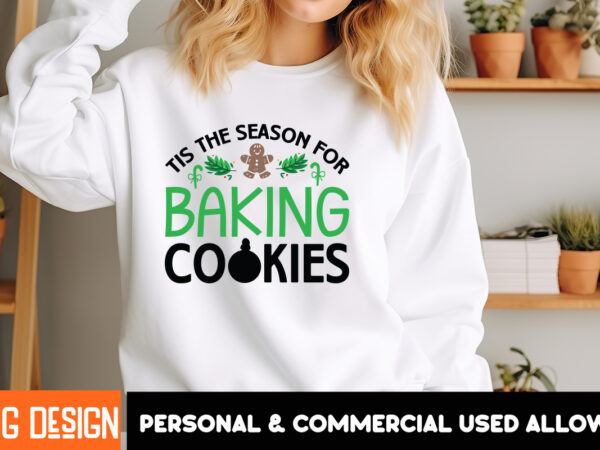 Tis the season for baking cookies t-shirt design, tis the season for baking cookies vector t-shirt design, christmas svg design, christmas t