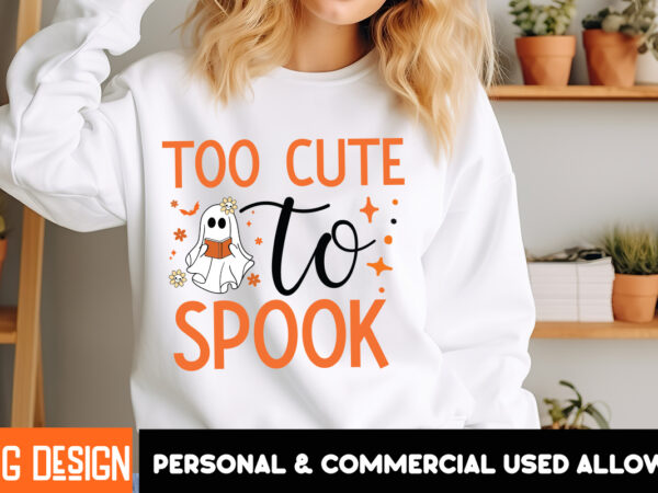 Too cute to spook t-shirt design,halloween t-shirt design,halloween,halloween t-shirt design bundle,happy helloween t-shirt design,helloween