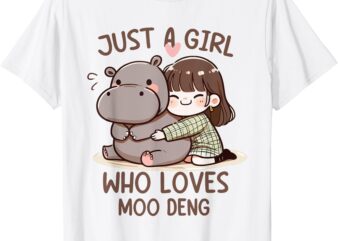 funny Moo Deng Quote Just a Girl Who Loves Moo Deng Cool T-Shirt