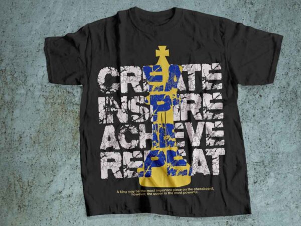 Create inspire achieve repeat t-shirt design motivational and hustler