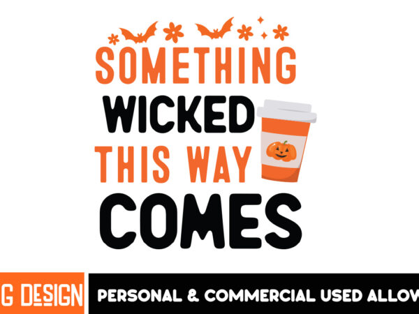 Something wicked this way comes t-shirt design, something wicked this way comes vector t-shirt design, halloween svg ,halloween svg bundle,