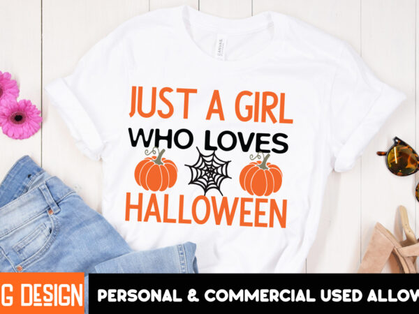 Just a girl who loves halloween t-shirt design, just a girl who loves halloween vector t-shirt design, halloween t-shirt design, halloween t