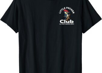 little pecker club front and back T-Shirt