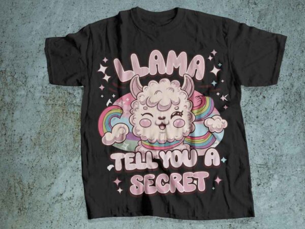 Llama tell you a secrete funny t-shirt design lama pun intended