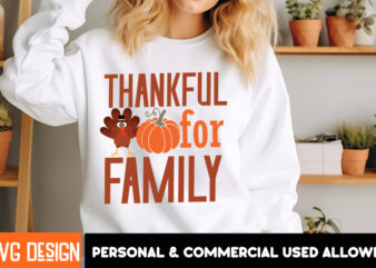 Thankful For Family t-shirt deign, Thanksgiving t-shirt ,Fall SVG Cutting Files,Fall SVG Bundle,Fall Quotes Bundle,Fall Sign Bundle, Fall La