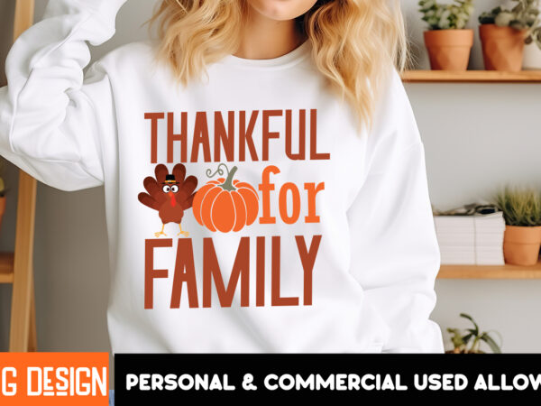 Thankful for family t-shirt deign, thanksgiving t-shirt ,fall svg cutting files,fall svg bundle,fall quotes bundle,fall sign bundle, fall la