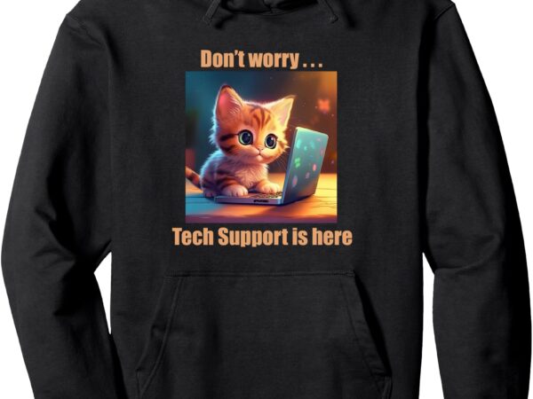 Tech support cat pullover hoodie t shirt designs for sale