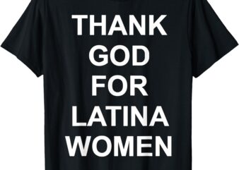 thank god for latina women tee, Power, Hispanic, Flowers T-Shirt