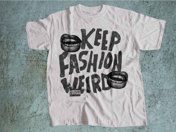 Keep fashion weird streetwear brutalist design