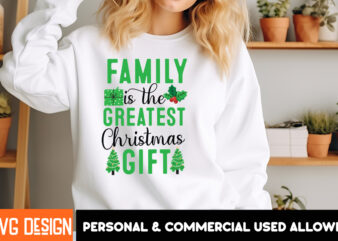 Family is the Greatest Christmas Gift t-Shirt Design, Christmas,Christmas t-Shirt Design, Christmas SVG Bundle,Christmas Svg Cut Files