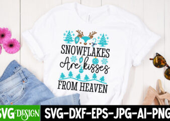 Snowflakes Are kisses From Heaven T-Shirt Design, Snowflakes Are kisses From Heaven Vector t-Shirt Design, Christmas SVG Design, Christmas T