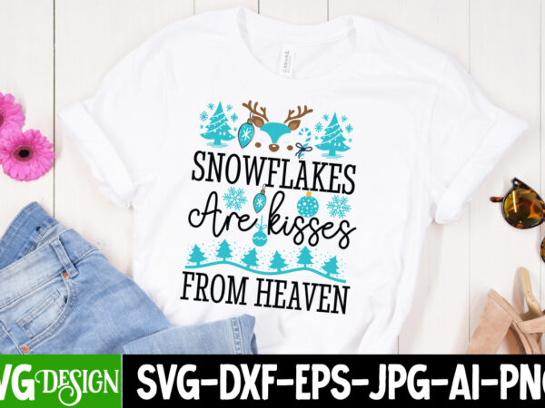 Snowflakes are kisses from heaven t-shirt design, snowflakes are kisses from heaven vector t-shirt design, christmas svg design, christmas t