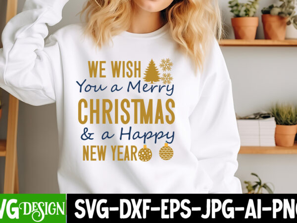 We wish you a merry christmas & a happy new year t-shirt design, christmas,christmas svg design,christmas t-shirt design,christmas shirt