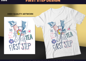 First Step Design, T-shirt Design, Streetwear Designs, Girl shirt Design, Graphics Tees, Women Shirt Design, Feminist Shirt Design, DTF, DTG