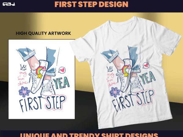 First step design, t-shirt design, streetwear designs, girl shirt design, graphics tees, women shirt design, feminist shirt design, dtf, dtg