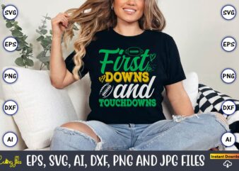 First Downs And Touchdowns,Football,Football t-shirt, Football design,Football svg bundle, football t-shirt, football design, football t-shi