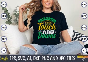 Tailgates Touch And Downs,Football,Football t-shirt, Football design,Football svg bundle, football t-shirt, football design, football t-shir