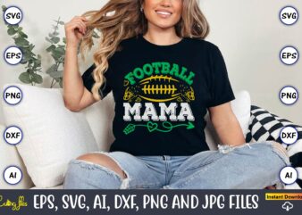 Football Mama,Football,Football t-shirt, Football design,Football svg bundle, football t-shirt, football design, football t-shirt design,foo