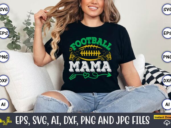 Football mama,football,football t-shirt, football design,football svg bundle, football t-shirt, football design, football t-shirt design,foo