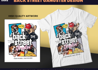 Back Street Gangster, T-shirt Design bundle, Streetwear Designs, Aesthetic Design, dog shirt, Graphics Tees, DTF, DTG, SVG & PNG Designs