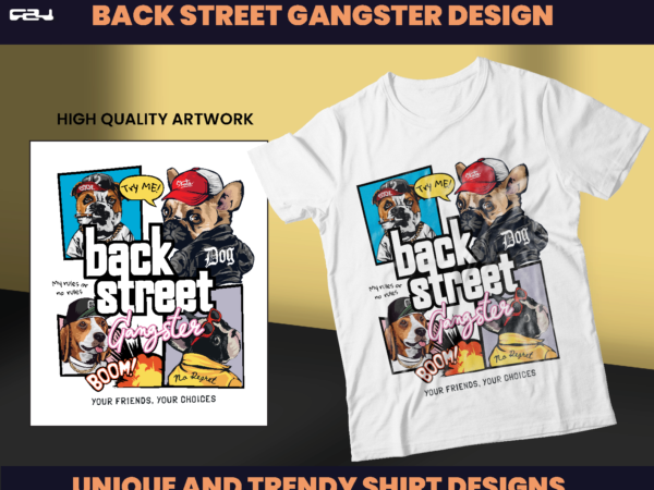 Back street gangster, t-shirt design bundle, streetwear designs, aesthetic design, dog shirt, graphics tees, dtf, dtg, svg & png designs