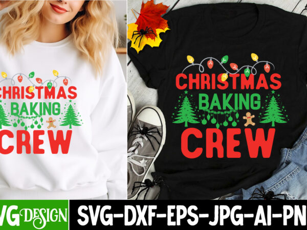 Christmas baking crew t-shirt design, christmas baking crew vector t-shirt design on sale, christmas t-shirt design, quotes