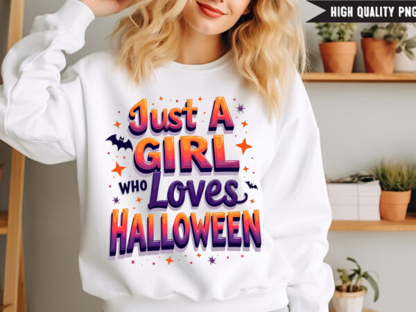 Just a girl who loves halloween t-shirt design, just a girl who loves halloween vector t-shirt design, halloween t-shirt design, halloween t