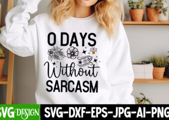 0 Days Without Sarcasm T-Shirt Design, 0 Days Without Sarcasm SVG Design, Sarcastic svg,Sarcastic T-Shirt Design,Sarcastic SVG Bundle, Funny