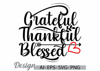 grateful thankful blessed celebrate gift silhouette greeting, positive life thankful blessed quote vintage lettering design