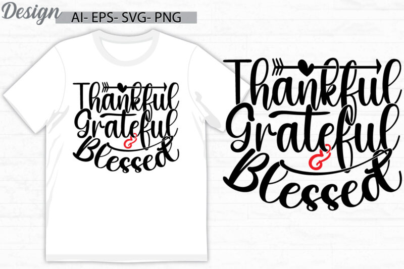 thankful grateful and blessed inspire sat t shirt greeting template, thankful quote grateful and blessed t shirt design ideas