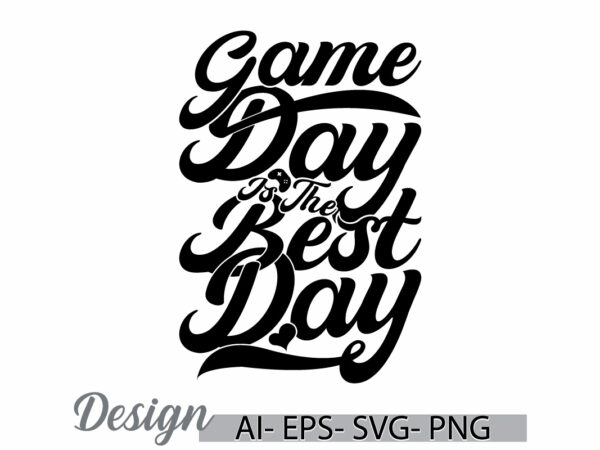 Game day is the best day retro t shirt design, inspire say game design game day graphic art best friend gift for gaming tee design