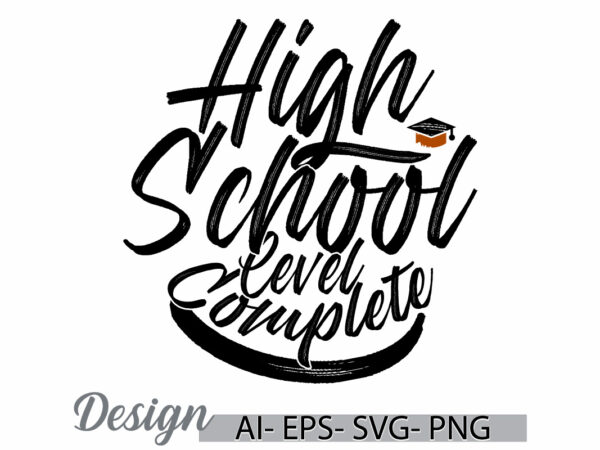 High school level complete typography lettering design, high school video game greeting, funny game complete quote t shirt ideas