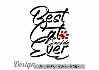 best cat grandma ever, celebration gift for family grandma ever greeting t shirt, best grandma ever cat wildlife typography design