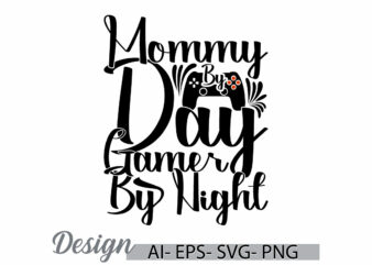 mommy by day gamer by night, console gamer symbol tee graphic, birthday gift for mommy saying, mommy day gamer lover vintage style design