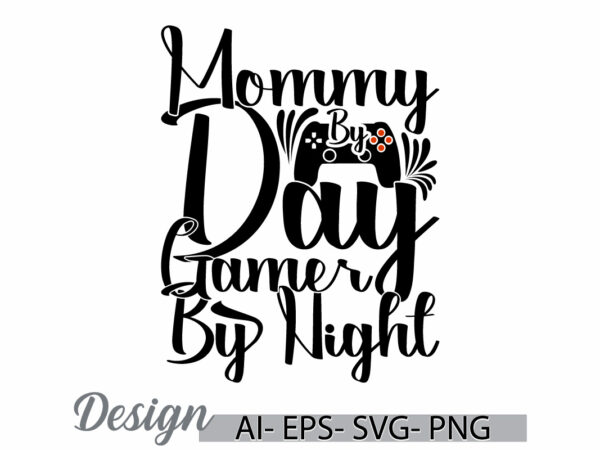 Mommy by day gamer by night, console gamer symbol tee graphic, birthday gift for mommy saying, mommy day gamer lover vintage style design