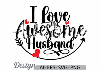 i love my awesome husband, valentine day wife day signs, heart love couple gift wife lover family gift ideas