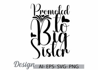 promoted to big sister calligraphy retro t shirt, i love sister template, sister lover, i love sister vintage design