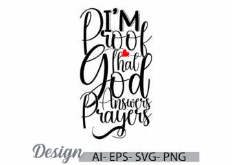 i’m proof that god answers prayers graphic isolated clothes illustration design