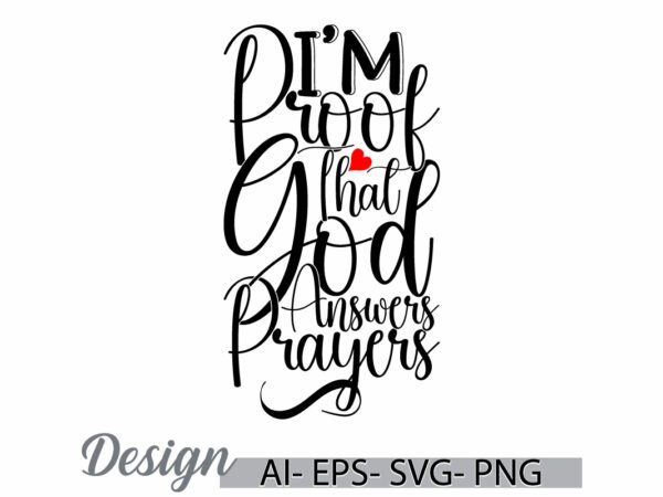 I’m proof that god answers prayers graphic isolated clothes illustration design