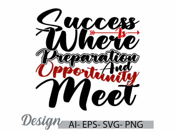 Success is where preparation and opportunity meet quote design, heart love success life greeting vintage style design ideas