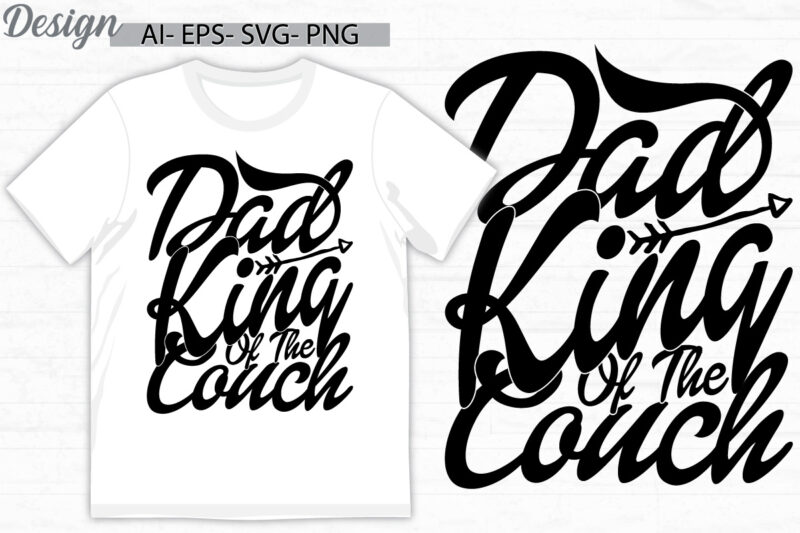 dad king of the couch calligraphy vintage text style design, i love dad, funny greeting dad king quote typography t shirt ideas