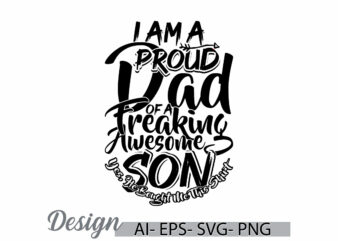 i am a proud dad of a freaking awesome son yes, he bought me this shirt, dad ever greeting, i love dad, dad and son fathers day gift