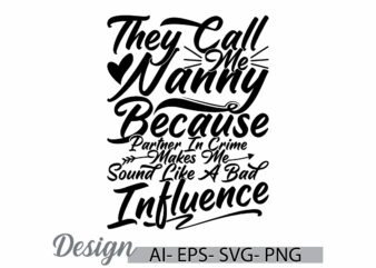 they call me nanny because partner in crime makes me sound like a bad influence, nanny day quote, i love nanny, partner in crime nanny quote
