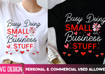 Busy Doing Small Business Stuff T-Shirt Design, Small Business Svg,Motivational Quotes Svg,Inspirationl Svg, Business Quotes Svg,Svg Files