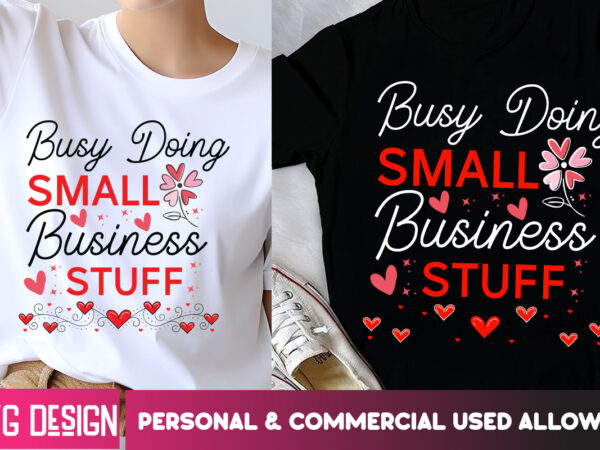 Busy doing small business stuff t-shirt design, small business svg,motivational quotes svg,inspirationl svg, business quotes svg,svg files