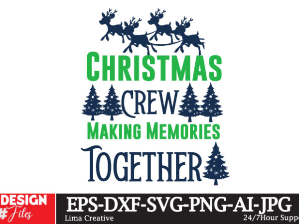 Christmas crew making memories together t-shirt design, christmas,christmas bundle,funny christmas,christmas shirt,merry christmas svg