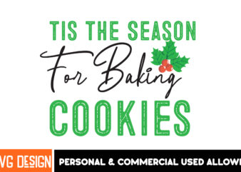 Tis The Season For Baking Cookies T-Shirt Design, Tis The Season For Baking Cookies Vector t-Shirt Design, Christmas SVG Design, Christmas T