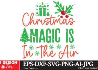 Christmas Magic Is In The Air T-shirt Design,Christmas SVG Bundle, Christmas SVG, Winter svg, Santa SVG, Holiday, Merry Christmas, Elf svg,